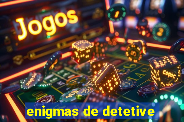 enigmas de detetive